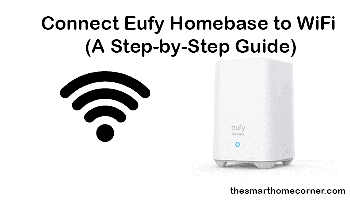 How to Connect Eufy Camera to Homebase 3: Step-by-Step Guide
