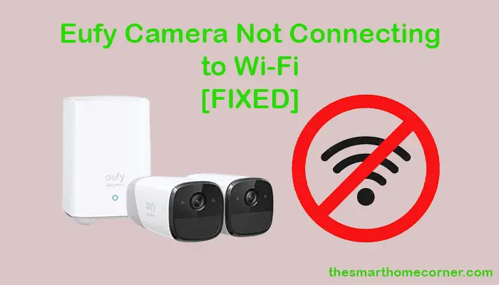Eufy Camera Not Connecting to Wi-Fi