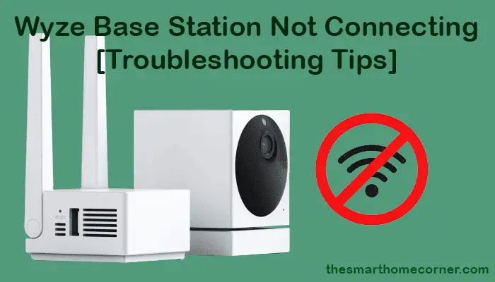 Fix Wyze Base Station Not Connecting: Troubleshooting Tips