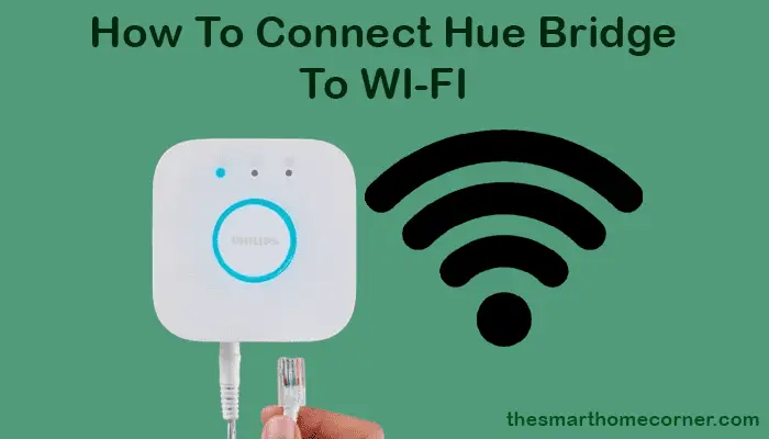 How To Connect Hue Bridge To WI-FI - [A Step-by-Step Guide]