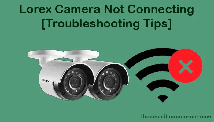 How to Fix Lorex Camera Offline: Troubleshooting Tips and Solutions