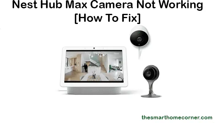 Nest Hub Max Camera Not Working